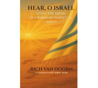 Hear, O Israel: Living the Shema in a World of Competing Voices (The Covenant Path™ Series)