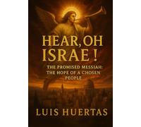 Hear, Oh Israel!: The Promised Messiah: The Hope of a Chosen People