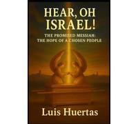 Hear, Oh Israel!: The Promised Messiah: The Hope of a Chosen People