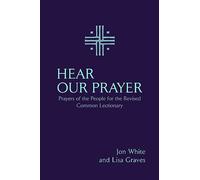 Hear Our Prayer: Prayers of the People for the Revised Common Lectionary