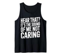 Hear That It's The Sound of Me Not Caring Actitud |- Camiseta sin Mangas