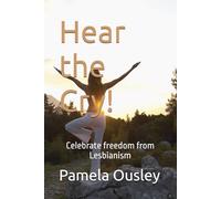 Hear the Cry!: Celebrate freedom from Lesbianism