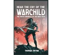 Hear the Cry of the Warchild:: The Tenth Chronicle of the Wolf Pack