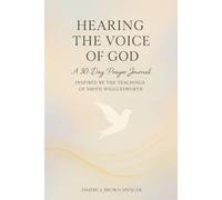 Hear the voice of God A 30-Day Prayer Journal Inspired by the Teachings of Smith Wigglesworth