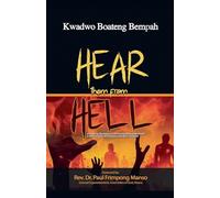 Hear Them From Hell: A Stunning Revelation of the Horrifying Realities of Hell A must-read for all Christians and Non-Christians