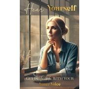 Hear Yourself: Get In Touch With Your Inner Voice