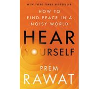 Hear Yourself: How to Find Peace in a Noisy World