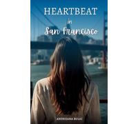 Hearbeat in San Francisco: A Story of Croatian Roots, American Dreams, and Self-Discovery