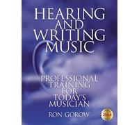 Hearing and Writing Music: Professional Training for Today's Musician 2nd Edition, Revised and Expanded