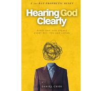 Hearing God Clearly: Every day, God speaks. Every day, you can listen