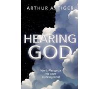 Hearing God: How to Recognize His Voice in a Noisy World (Art of Living)
