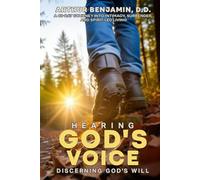 HEARING GOD’s VOICE DISCERNING GOD’S WILL: A 40 Day Journey into Intimacy, Surrender, and Spirit-Led Living