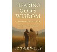 Hearing God’s Wisdom - A Proverbs Devotional: A 31-Day Devotional on Trusting God’s Will, Walking Humbly, and Living Faithfully