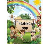 Hearing God: Teaching God's Children How To Recognize The Many Ways That God Communicates With Us (Children's Curriculum)