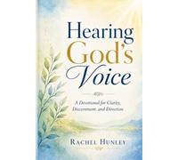Hearing God's Voice - A Devotional for Clarity, Discernment, and Direction