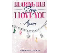 Hearing Her Say I love you Again
