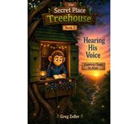 Hearing His Voice: Growing Closer to Jesus (The Secret Place Treehouse)