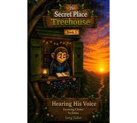 Hearing His Voice: Growing Closer to Jesus (The Secret Place Treehouse)