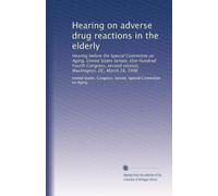 Hearing on adverse drug reactions in the elderly: Hearing before the Special Committee on Aging, United States Senate, One Hundred Fourth Congress, second session, Washington, DC, March 28, 1996