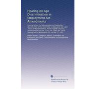 Hearing on Age Discrimination in Employment Act Amendments: Hearing before the Subcommittee on Employment Opportunities of the Committee on Education ... held in Washington, DC, on May 17, 1984