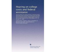 Hearing on college costs and federal assistance: Hearing before the Subcommittee on Postsecondary Education of the Committee on Education and Labor, ... held in Washington, D.C., on October 19, 1983