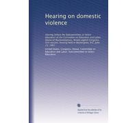 Hearing on domestic violence: Hearing before the Subcommittee on Select Education of the Committee on Education and Labor, House of Representatives, ... held in Washington, D.C. June 23, 1983