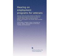 Hearing on employment programs for veterans: Hearings before the Subcommittee on Education, Training, and Employment of the Committee on Veterans' ... first session, May 8 and May 15, 1979