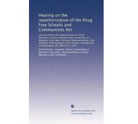 Hearing on the reauthorization of the Drug Free Schools and Communities Act: Hearing before the Subcommittee on Select Education and Civil Rights of ... held in Washington, DC, March 31, 1993