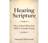 Hearing Scripture: How to Read What Your Bible Is Actually Saying