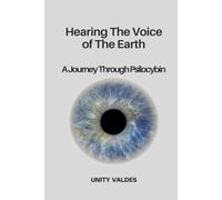 Hearing the voice of the Earth: A Journey Through Psilocybin