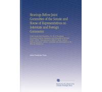 Hearings Before Joint Committee of the Senate and House of Representatives on Interstate and Foreign Commerce: Under Senate Joint Resolution, No. 60, ... Also Examination of Mr. Thom by Members of