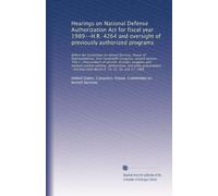 Hearings on National Defense Authorization Act for fiscal year 1989--H.R. 4264 and oversight of previously authorized programs: Before the Committee ... Congress, second session : Title I--P...