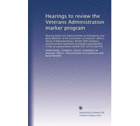 Hearings to review the Veterans Administration marker program: Hearing before the Subcommittee on Cemeteries and Burial Benefits of the Committee on ... of a government marker H.R. 12732 and H.R.