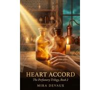 Heart Accord: The Perfumery Trilogy, Book 2: An investigation in London reveals dangerous secrets about Élodie's mother-and the woman who has been waiting fifteen years for her arrival