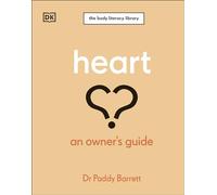 Heart: An Owner's Guide: The Irish Times Number 1 Bestseller (The Body Literacy Library)