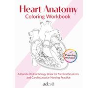 Heart Anatomy Coloring Workbook: A Hands-On Cardiology Book for Medical Students and Cardiovascular Nursing Practice