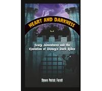 Heart and Darkness: Scary Adventures and the Evolution of Disney’s Dark Rides