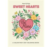 Heart and Hope Sweet Hearts: A Valentine's Day Coloring Book for Adults and Teens