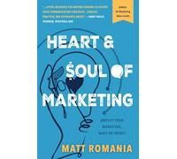 Heart and Soul of Marketing: Amplify Your Marketing, Make An Impact