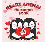 Heart Animals Coloring Book: 50 Adorable Illustrations of Monkeys, Bears, and Cute Pets Holding Hearts - A Sweet Valentine's Day Activity Gift for Toddlers