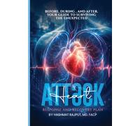 Heart Attack: BEFORE, DURING, AND AFTER. YOUR GUIDE TO SURVIVING THE UNEXPECTED. RESPONSE AND RECOVERY PLAN.