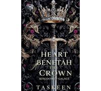 Heart Beneath The Crown: 1 (Kingdom of Galace)