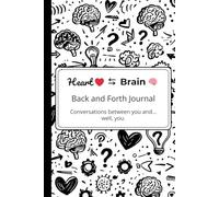 Heart ⇄ Brain: A Back-and-Forth Journal for Clarity and Balance: Conversations Between Your Feelings and Thoughts