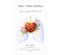 Heart - Broken, Unbroken Love, Lost and Found