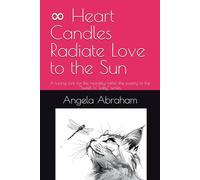 ∞ Heart Candles Radiate Love to the Sun: A tuning fork for the morality within the poetry of the “Sweet ‘n’ Salty” series. (Sweet 'n' Salty Poems)
