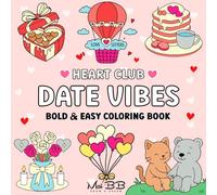 Heart Club Date Vibes Coloring Book: Romantic Vibes, Bold and Easy Designs for Adults and Teens (Heart Club Coloring Books)