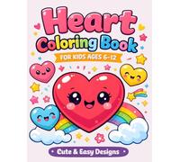 Heart Coloring Book for Kids Ages 6-12: Big Simple and Cute Heart Designs for Beginners | Fun and Relaxing Coloring Pages for Stress Relief, Creativity and Mindfulness