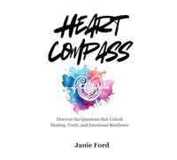 Heart Compass: Discover the Questions that Unlock Healing, Truth, and Emotional Resilience (Heart Compass Journey)