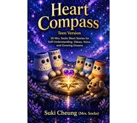Heart Compass (Teen Version): 30 Stories for Self-Understanding, Values, Voice, and Growing Dreams