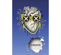 Heart Create Sketchbook: Edgy Anatomical Heart & Sunglasses Art Pad | 6x9 Inch, 110 Blank Pages: Blank Unlined Notebook for Tattoo Designs, Urban Art, and Passionate Sketching | Graffiti Style Cover